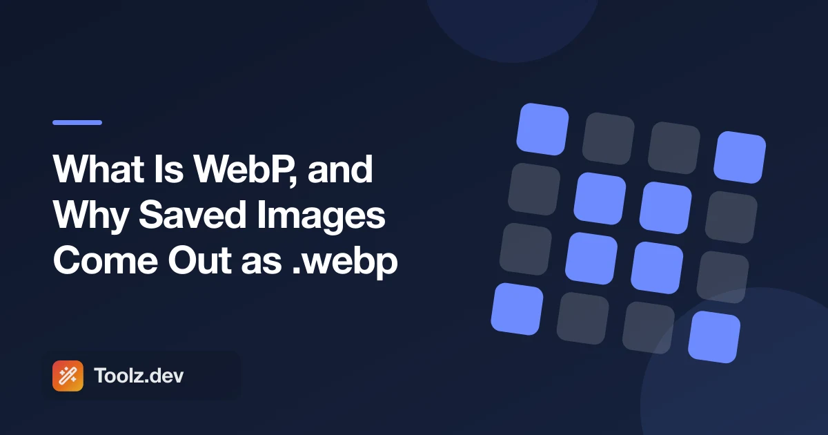 What Is WebP, and Why Saved Images Come Out as .webp